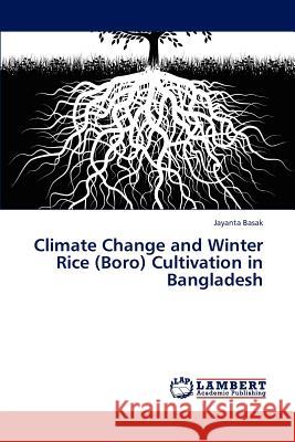 Climate Change and Winter Rice (Boro) Cultivation in Bangladesh Jayanta Basak   9783846587232