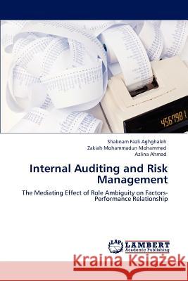 Internal Auditing and Risk Management Shabnam Fazli Aghghaleh, Zakiah Mohammadun Mohammed, Azlina Ahmad 9783846587393 LAP Lambert Academic Publishing