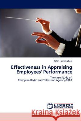 Effectiveness in Appraising Employees' Performance Teferi Hailemichael 9783846587430 LAP Lambert Academic Publishing