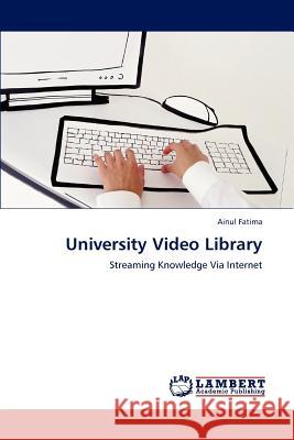 University Video Library Ainul Fatima 9783846587607 LAP Lambert Academic Publishing