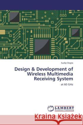 Design & Development of Wireless Multimedia Receiving System Dogra, Sudip 9783846588314