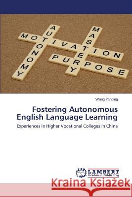 Fostering Autonomous English Language Learning Yanping Wang 9783846588642 LAP Lambert Academic Publishing