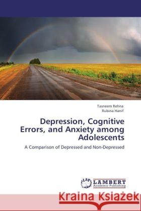 Depression, Cognitive Errors, and Anxiety Among Adolescents Tasneem Rehna, Rubina Hanif 9783846589182