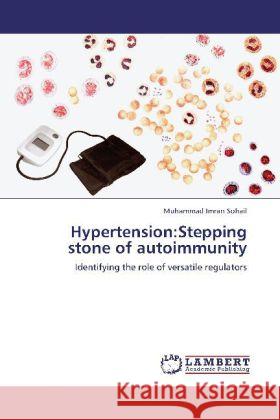 Hypertension:Stepping stone of autoimmunity Sohail, Muhammad Imran 9783846589953