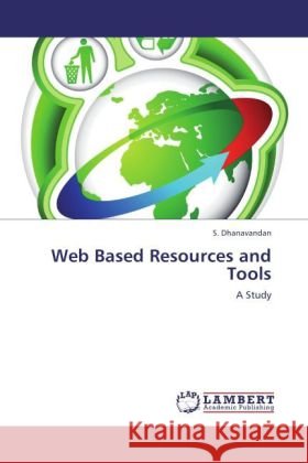 Web Based Resources and Tools : A Study Dhanavandan, S. 9783846590027