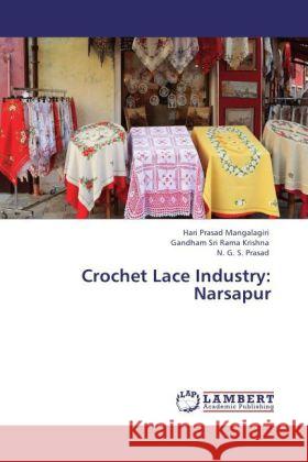 Crochet Lace Industry: Narsapur Mangalagiri, Hari Prasad; Sri Rama Krishna, Gandham; Prasad, N. G. S. 9783846590195