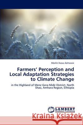 Farmers' Perception and Local Adaptation Strategies to Climate Change Mesfin Kassa Admassie   9783846590218 LAP Lambert Academic Publishing AG & Co KG