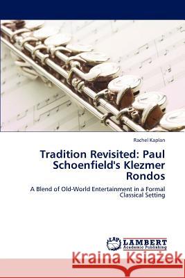 Tradition Revisited: Paul Schoenfield's Klezmer Rondos Kaplan, Rachel 9783846590430