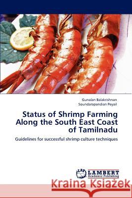 Status of Shrimp Farming Along the South East Coast of Tamilnadu Gunalan Balakrishnan Soundarapandian Peyail  9783846590669