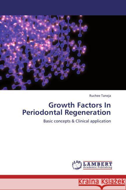 Growth Factors In Periodontal Regeneration Taneja, Ruchee 9783846591239