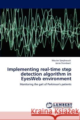 Implementing real-time step detection algorithm in EyesWeb environment Wouter Speybrouck, Jonas Standaert 9783846591673