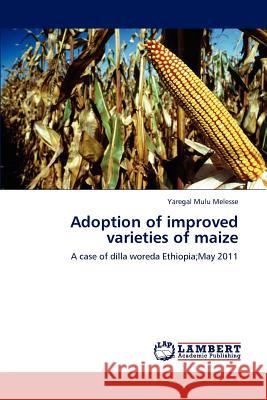 Adoption of improved varieties of maize Yaregal Mulu Melesse 9783846592472 LAP Lambert Academic Publishing