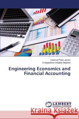 Engineering Economics and Financial Accounting James I. Samuel Peter                    Angeline D. Magdalene Delighta 9783846593127 LAP Lambert Academic Publishing