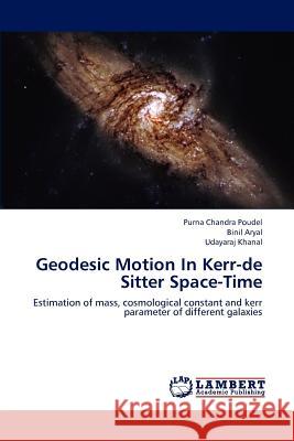 Geodesic Motion in Kerr-de Sitter Space-Time Poudel Purna Chandra, Aryal Binil, Khanal Udayaraj 9783846593257
