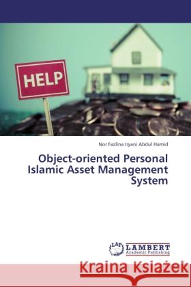 Object-oriented Personal Islamic Asset Management System Abdul Hamid, Nor Fazlina Iryani 9783846593431 LAP Lambert Academic Publishing
