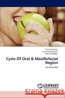 Cysts of Oral & Maxillofacial Region Smita Kamtane, Arun Subramaniam, Dr, Monali Ghodke 9783846594056