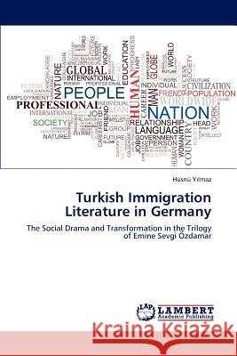 Turkish Immigration Literature in Germany H Sn Y Lmaz, Husnu Y Lmaz 9783846594155 LAP Lambert Academic Publishing