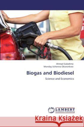 Biogas and Biodiesel : Science and Economics Galadima, Ahmad; Okoronkwo, Monday Uchenna 9783846595237 LAP Lambert Academic Publishing