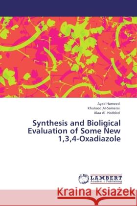 Synthesis and Bioligical Evaluation of Some New 1,3,4-Oxadiazole Ayad Hameed, Khulood Al-Samerai, Alaa Al-Haddad 9783846595541