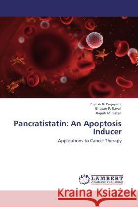 Pancratistatin: An Apoptosis Inducer : Applications to Cancer Therapy Prajapati, Rajesh N.; Raval, Bhuvan P.; Patel, Rajesh M. 9783846597262