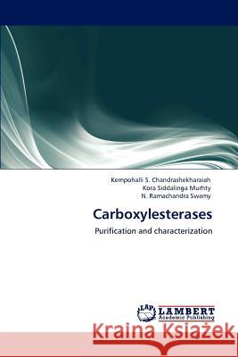 Carboxylesterases Kempohalli S. Chandrashekharaiah Kora Siddalinga Murhty N. Ramachandra Swamy 9783846597750 LAP Lambert Academic Publishing AG & Co KG