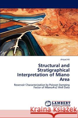 Structural and Stratigraphical Interpretation of Miano Area Amjad Ali   9783846597798 LAP Lambert Academic Publishing AG & Co KG