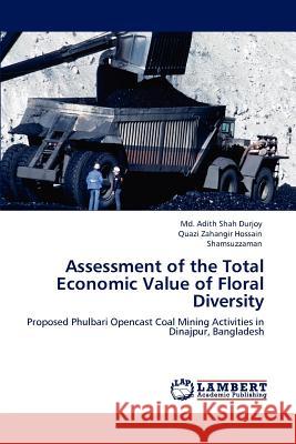 Assessment of the Total Economic Value of Floral Diversity Adith Shah Durjoy, MD, Quazi Zahangir Hossain, Shamsuzzaman 9783846597965 LAP Lambert Academic Publishing