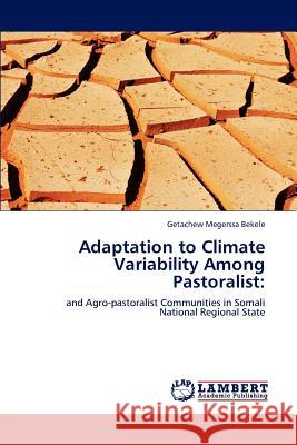 Adaptation to Climate Variability Among Pastoralist Getachew Megerssa Bekele   9783846598108