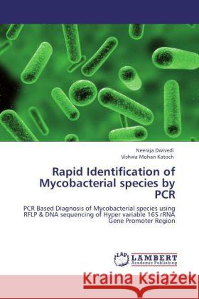 Rapid Identification of Mycobacterial species by PCR Dwivedi, Neeraja, Katoch, Vishwa Mohan 9783846598115