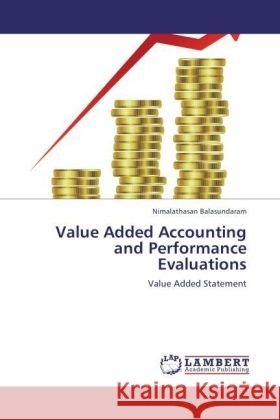 Value Added Accounting and Performance Evaluations : Value Added Statement Balasundaram, Nimalathasan 9783846598207