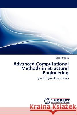 Advanced Computational Methods in Structural Engineering Semih Zmen, Semih Ozmen 9783846598702