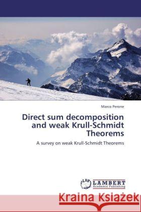 Direct sum decomposition and weak Krull-Schmidt Theorems : A survey on weak Krull-Schmidt Theorems Perone, Marco 9783846598740