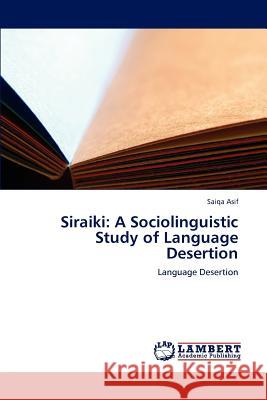 Siraiki: A Sociolinguistic Study of Language Desertion Saiqa Asif 9783846599167 LAP Lambert Academic Publishing