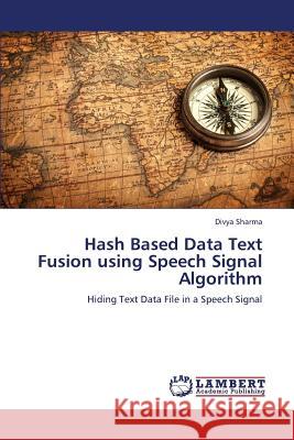 Hash Based Data Text Fusion Using Speech Signal Algorithm Sharma Divya 9783846599679 LAP Lambert Academic Publishing