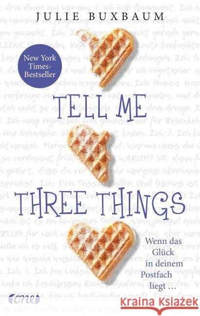 Tell me three things : Wenn das Glück in deinem Postfach liegt ... Buxbaum, Julie 9783846600726 Lübbe ONE in der Bastei Lübbe AG