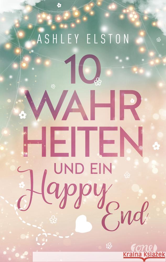 10 Wahrheiten und ein Happy End Elston, Ashley 9783846601402