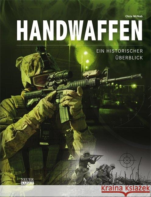 Handwaffen : Ein historischer Überblick McNab, Chris 9783846822029 Neuer Kaiser Verlag, Fränkisch-Crumbach