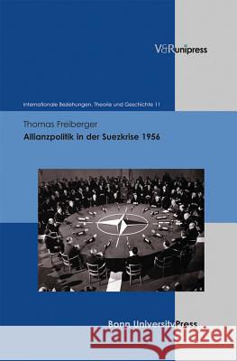 Allianzpolitik in Der Suezkrise 1956 Freiberger, Thomas 9783847100317 V&R unipress