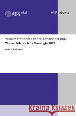 Wiener Jahrbuch Fur Theologie 2012: Schopfung Wilhelm Pratscher Robert Schelander 9783847100652