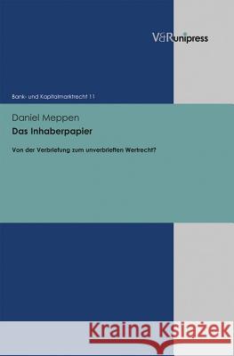 Das Inhaberpapier: Von Der Verbriefung Zum Unverbrieften Wertrecht? Meppen, Daniel Richard 9783847101741