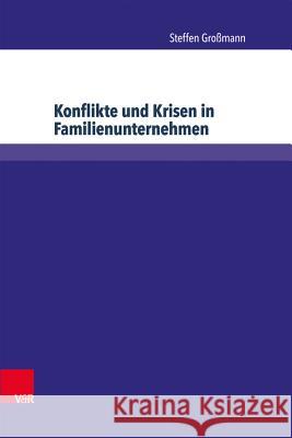Konflikte Und Krisen in Familienunternehmen Grossmann, Steffen 9783847102458 V&R unipress