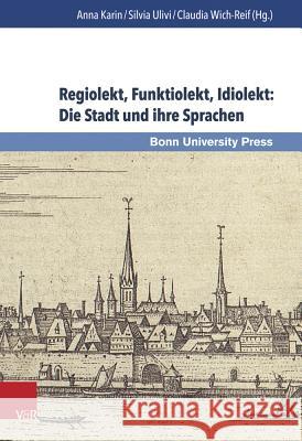 Regiolekt, Funktiolekt, Idiolekt: Die Stadt Und Ihre Sprachen Karin, Anna 9783847102984 V&r Unipress