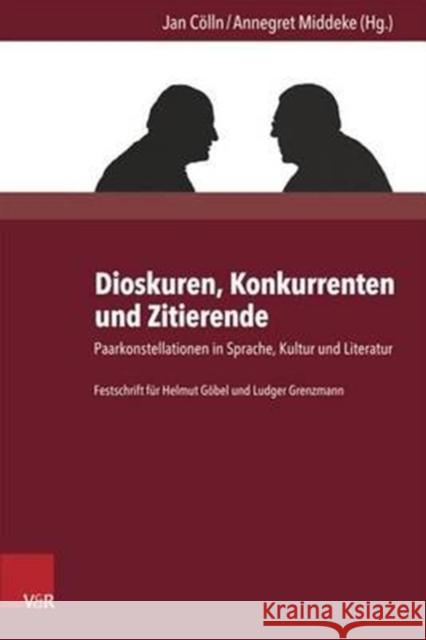 Dioskuren, Konkurrenten Und Zitierende: Paarkonstellationen in Sprache, Kultur Und Literatur Colln, Jan 9783847103004 V&r Unipress