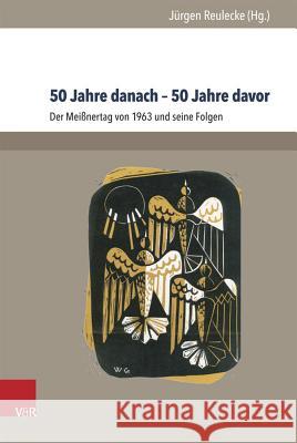 50 Jahre Danach - 50 Jahre Davor: Der Meissnertag Von 1963 Und Seine Folgen Jurgen Reulecke 9783847103363 V&r Unipress