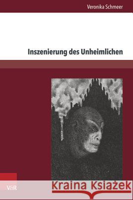 Inszenierung Des Unheimlichen: Prag ALS Topos - Buchillustrationen Der Deutschsprachigen Prager Moderne (1914-1925) Schmeer, Veronika 9783847104056 V&r Unipress