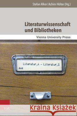 Literaturwissenschaft Und Bibliotheken Alker, Stefan 9783847104544 V&r Unipress