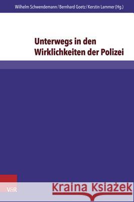 Unterwegs in Den Wirklichkeiten Der Polizei: Polizeiseelsorge Und Berufsethik Der Polizei Goetz, Bernhard 9783847104681 V&r Unipress