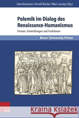 Polemik Im Dialog Des Renaissance-Humanismus: Formen, Entwicklungen Und Funktionen Arnold, Becker 9783847104865 V&r Unipress