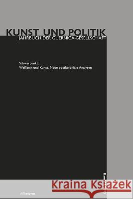 Weisssein Und Kunst: Neue Postkoloniale Analysen Greve, Anna 9783847105268 V&r Unipress