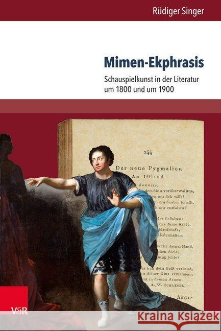Mimen-Ekphrasis: Schauspielkunst in Der Literatur Um 1800 Und Um 1900 Singer, Rudiger 9783847105398 V&r Unipress